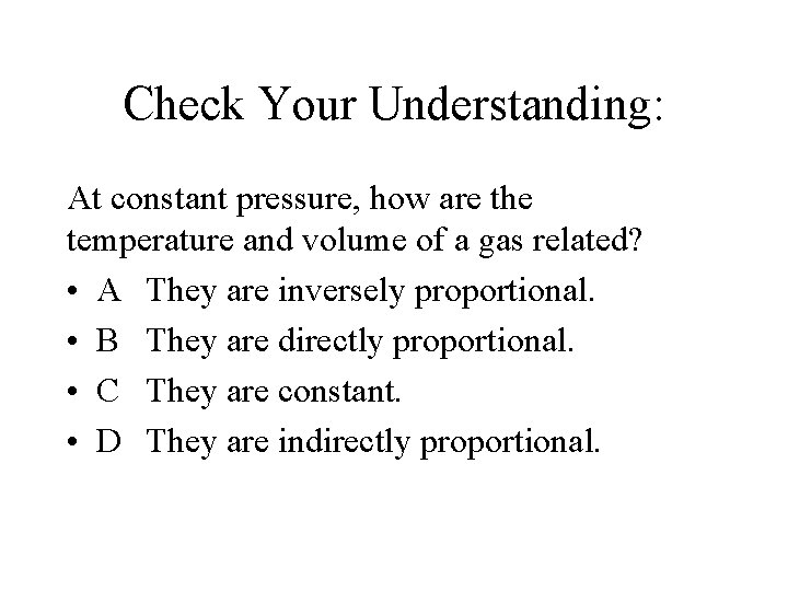 Check Your Understanding: At constant pressure, how are the temperature and volume of a