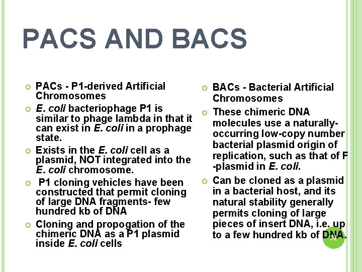 PACS AND BACS PACs - P 1 -derived Artificial Chromosomes E. coli bacteriophage P