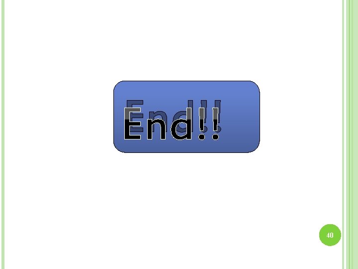 End!! 40 