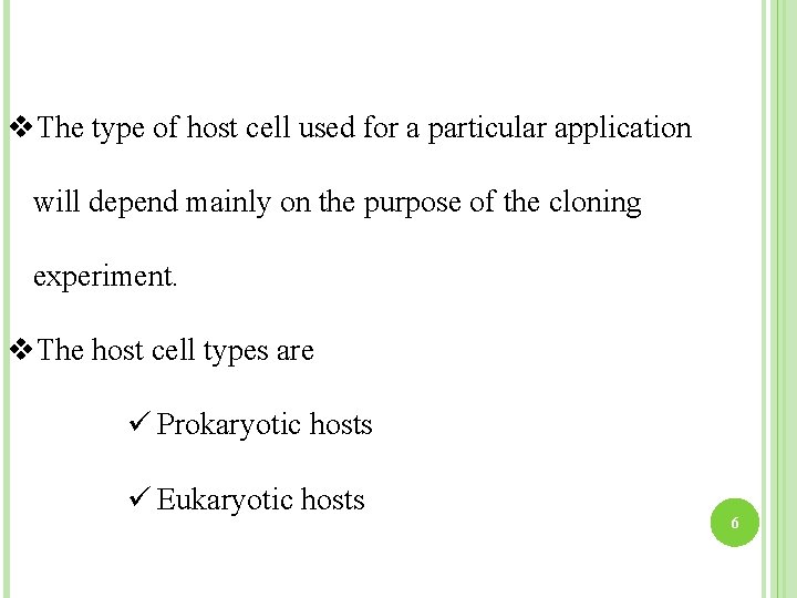 v. The type of host cell used for a particular application will depend mainly