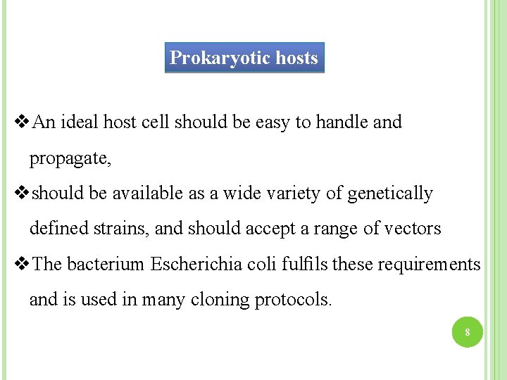Prokaryotic hosts v. An ideal host cell should be easy to handle and propagate,