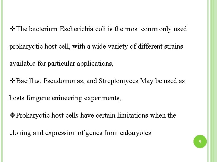 v. The bacterium Escherichia coli is the most commonly used prokaryotic host cell, with