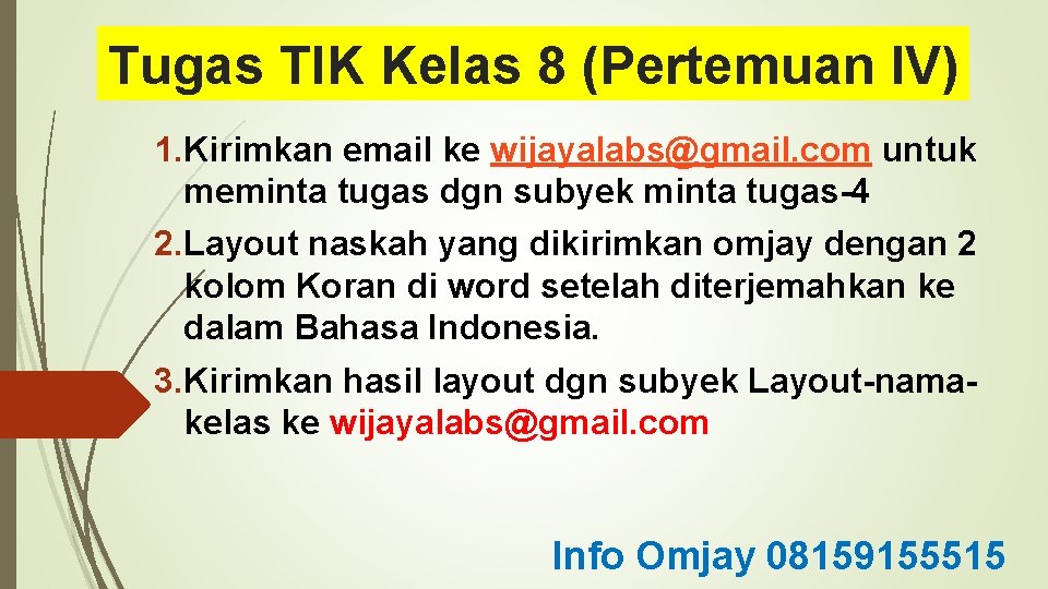 Tugas TIK Kelas 8 (Pertemuan IV) 1. Kirimkan email ke wijayalabs@gmail. com untuk meminta