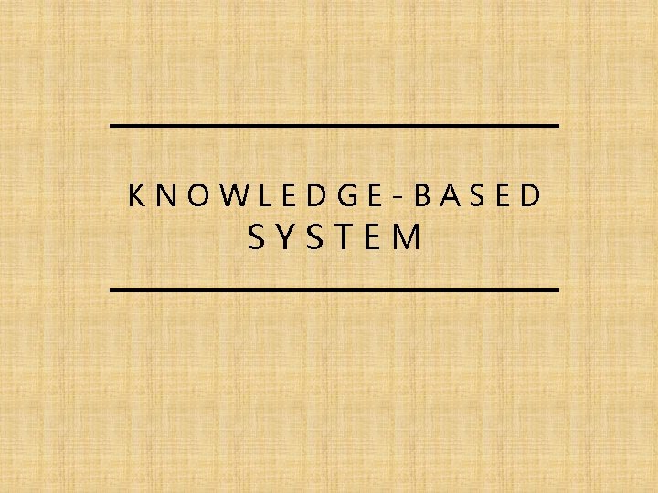 KNOWLEDGE-BASED SYSTEM 
