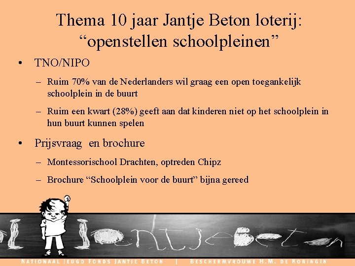 Thema 10 jaar Jantje Beton loterij: “openstellen schoolpleinen” • TNO/NIPO – Ruim 70% van