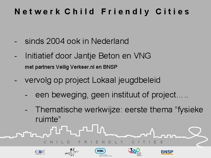 Netwerk Child Friendly Cities - sinds 2004 ook in Nederland - Initiatief door Jantje