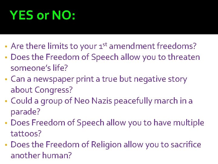 YES or NO: • • • Are there limits to your 1 st amendment