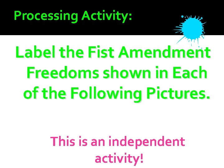 Processing Activity: Label the Fist Amendment Freedoms shown in Each of the Following Pictures.