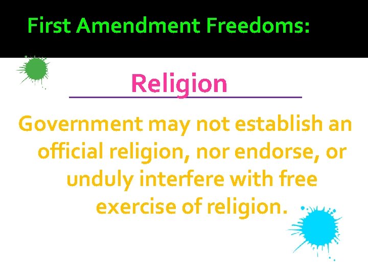 First Amendment Freedoms: Religion _________ Government may not establish an official religion, nor endorse,