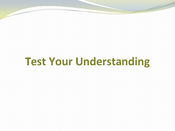 Test Your Understanding Test Your Understanding