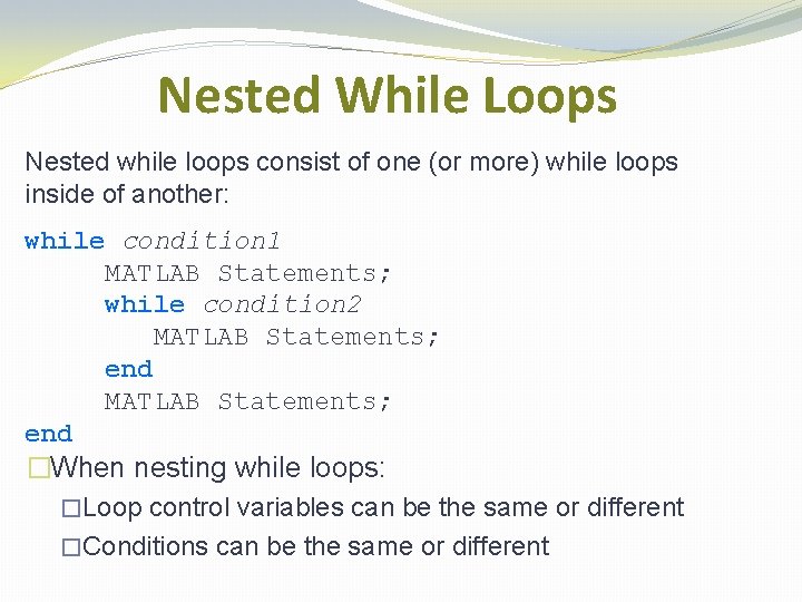 Nested While Loops Nested while loops consist of one (or more) while loops inside