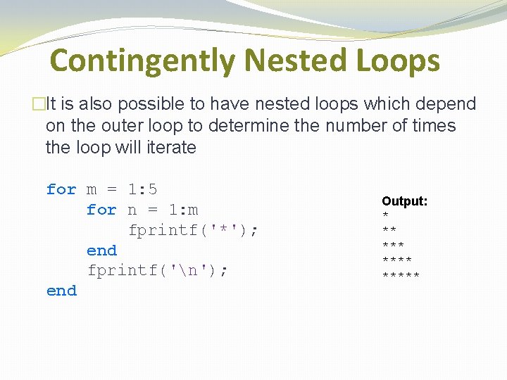 Contingently Nested Loops �It is also possible to have nested loops which depend on