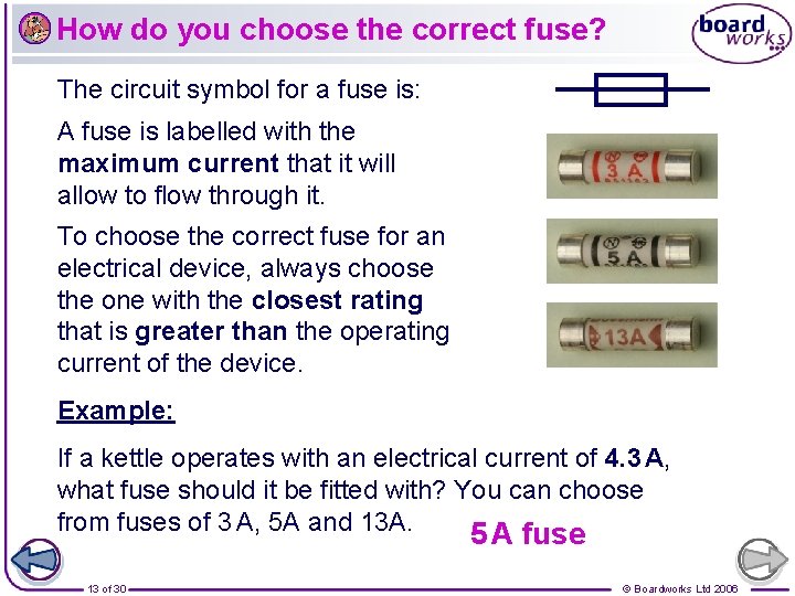 How do you choose the correct fuse? The circuit symbol for a fuse is: