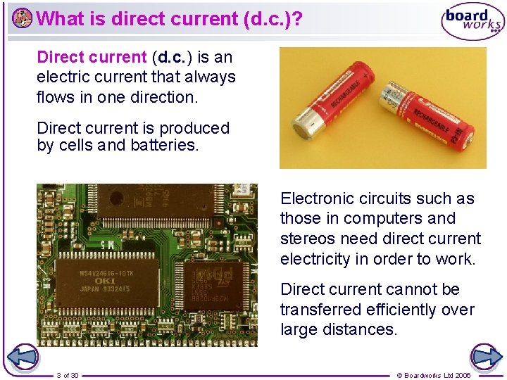 What is direct current (d. c. )? Direct current (d. c. ) is an