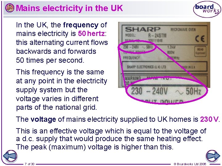 Mains electricity in the UK In the UK, the frequency of mains electricity is