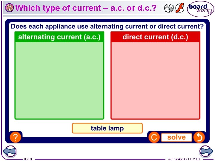 Which type of current – a. c. or d. c. ? 9 of 30