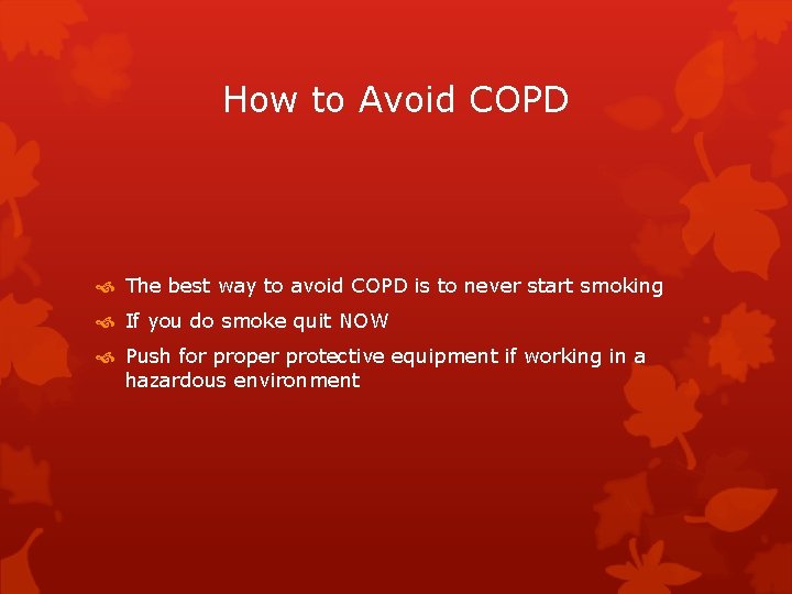 How to Avoid COPD The best way to avoid COPD is to never start