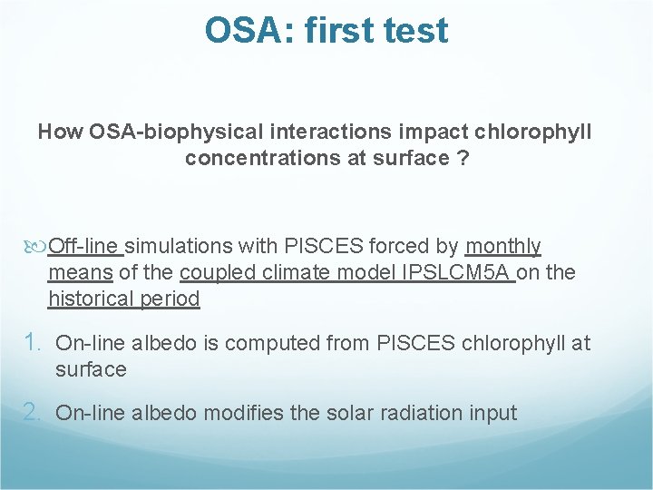 OSA: first test How OSA-biophysical interactions impact chlorophyll concentrations at surface ? Off-line simulations