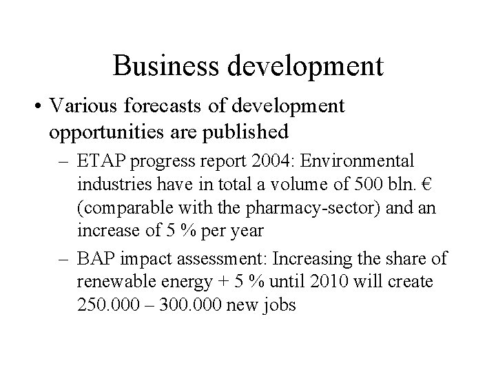 Business development • Various forecasts of development opportunities are published – ETAP progress report