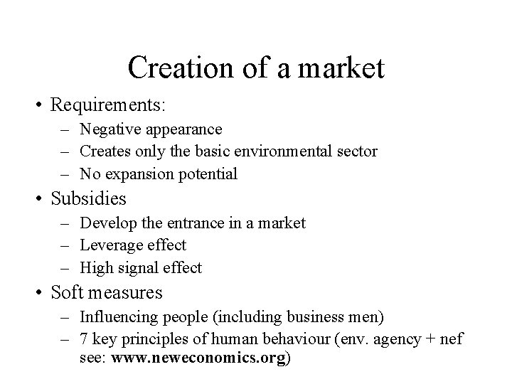 Creation of a market • Requirements: – Negative appearance – Creates only the basic