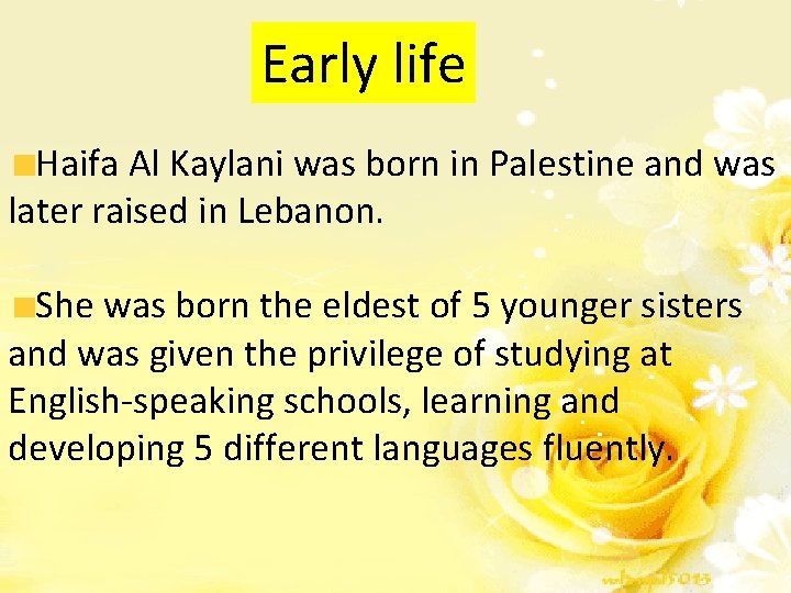 Early life Haifa Al Kaylani was born in Palestine and was later raised in