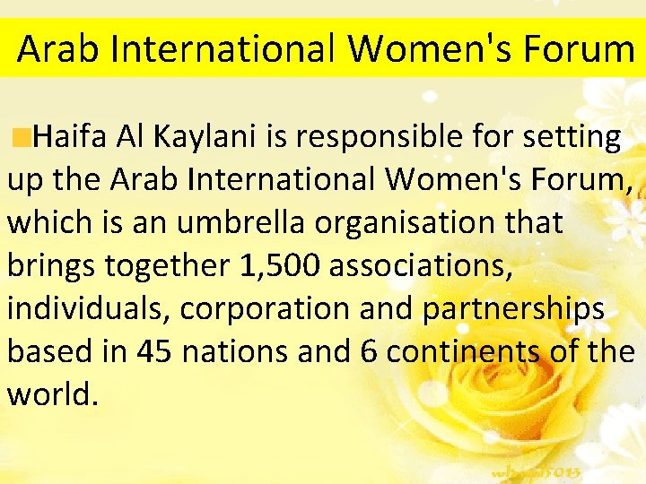 Arab International Women's Forum Haifa Al Kaylani is responsible for setting up the Arab