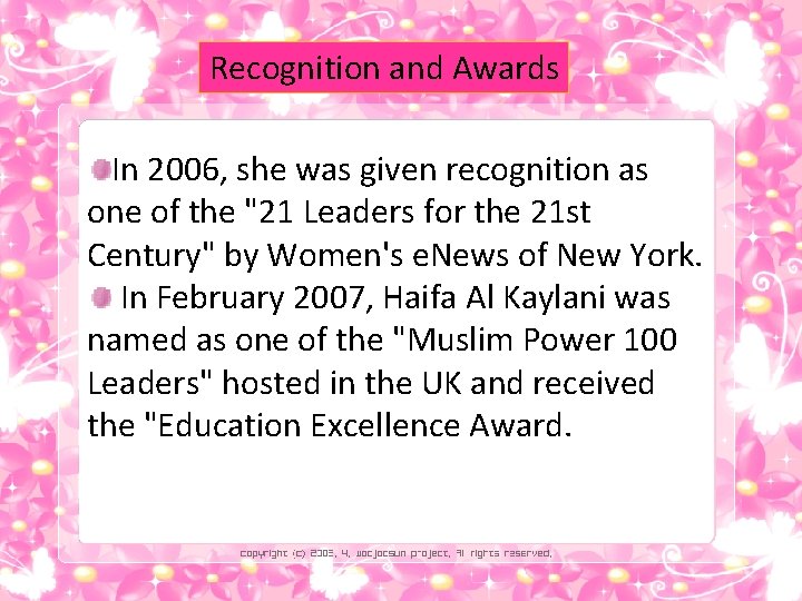 Recognition and Awards In 2006, she was given recognition as one of the "21