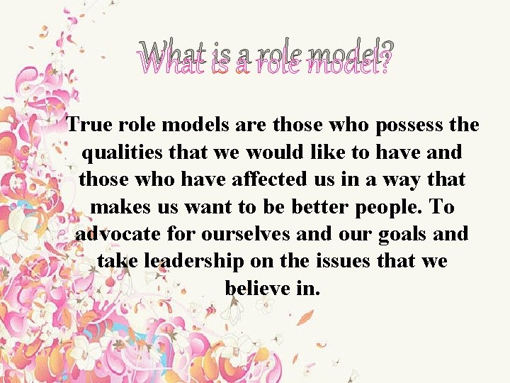 What is a role model? True role models are those who possess the qualities