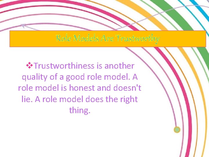 Role Models Are Trustworthy v. Trustworthiness is another quality of a good role model.