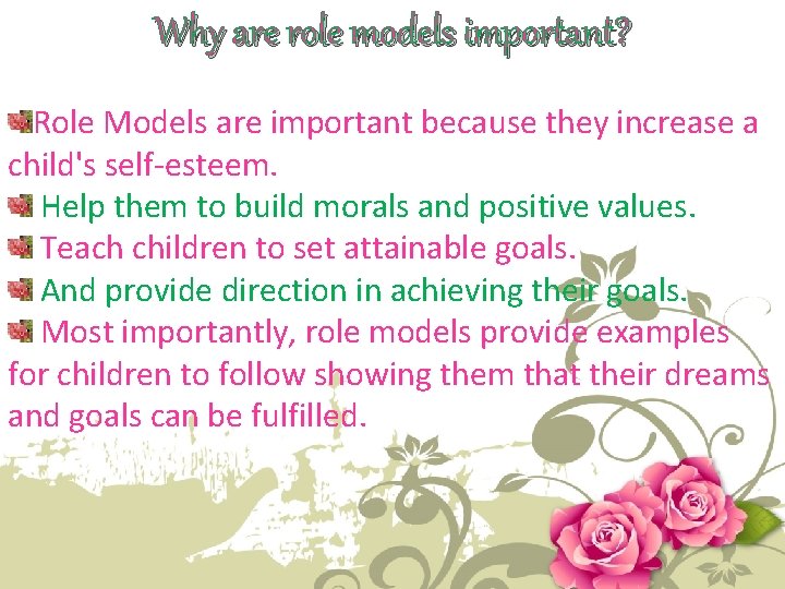 Why are role models important? Role Models are important because they increase a child's