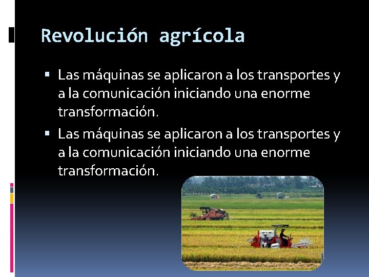 Revolución agrícola Las máquinas se aplicaron a los transportes y a la comunicación iniciando