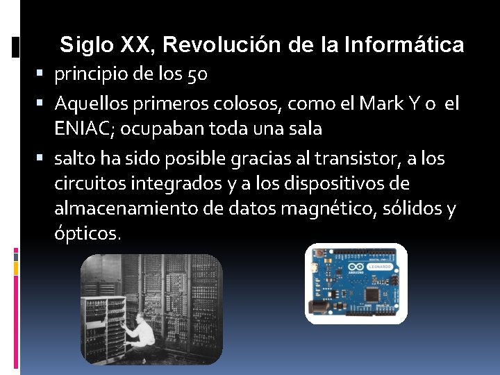 Siglo XX, Revolución de la Informática principio de los 50 Aquellos primeros colosos, como