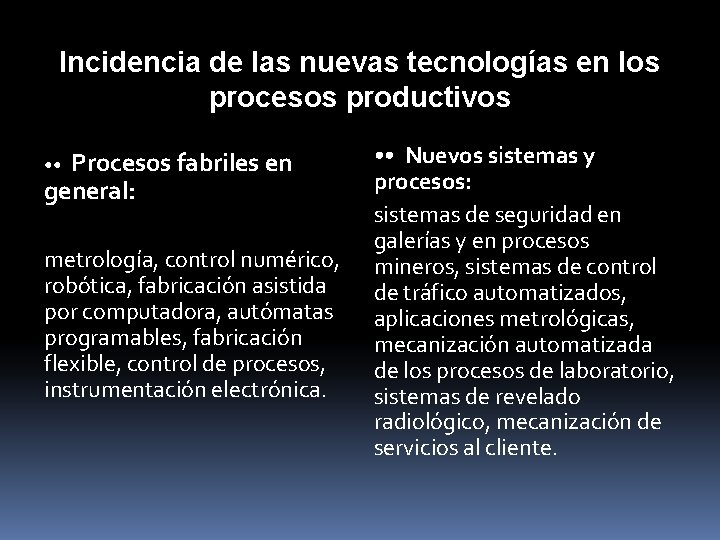 Incidencia de las nuevas tecnologías en los procesos productivos Procesos fabriles en general: •