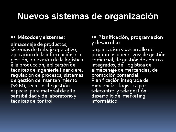 Nuevos sistemas de organización • • Métodos y sistemas: almacenaje de productos, sistemas de