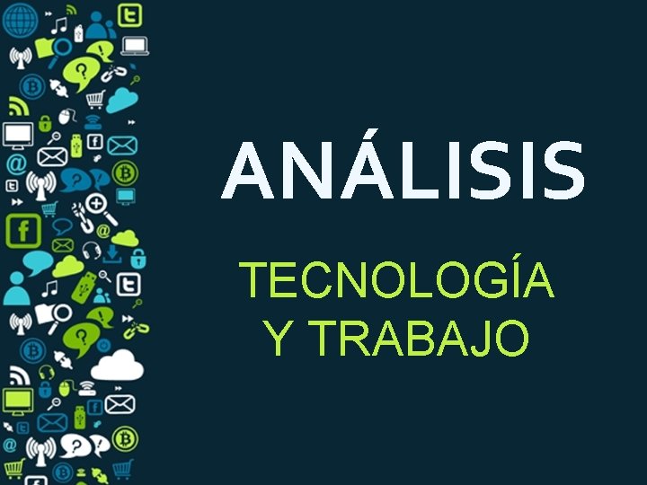 ANÁLISIS TECNOLOGÍA Y TRABAJO 