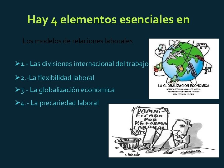 Hay 4 elementos esenciales en Los modelos de relaciones laborales Ø 1. - Las