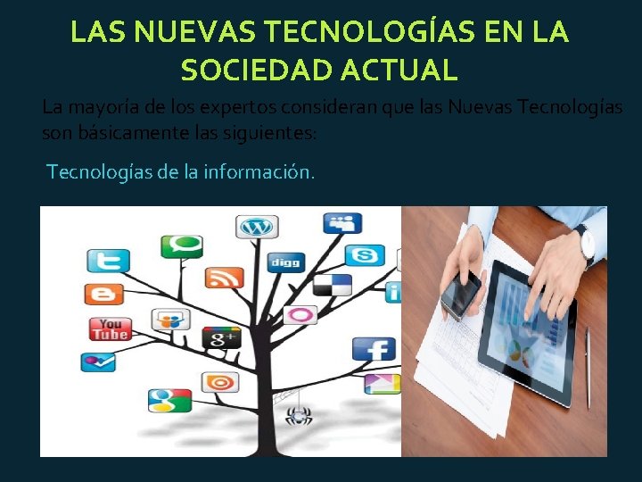 LAS NUEVAS TECNOLOGÍAS EN LA SOCIEDAD ACTUAL La mayoría de los expertos consideran que