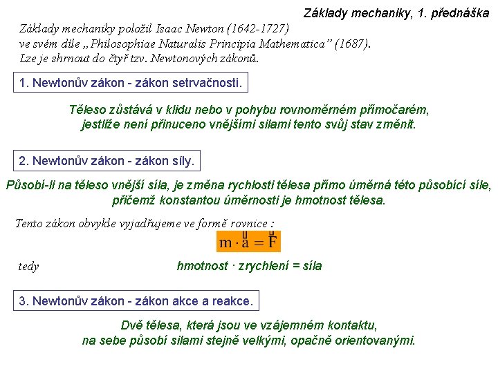 Základy mechaniky, 1. přednáška Základy mechaniky položil Isaac Newton (1642 -1727) ve svém díle