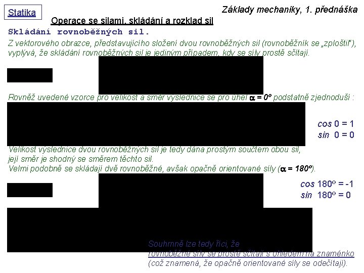 Statika Základy mechaniky, 1. přednáška Operace se silami, skládání a rozklad sil Skládání rovnoběžných