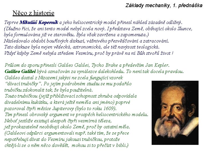 Základy mechaniky, 1. přednáška Něco z historie Teprve Mikuláš Koperník a jeho heliocentrický model