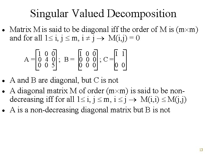 Singular Valued Decomposition · Matrix M is said to be diagonal iff the order