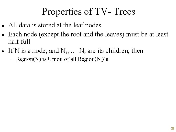 Properties of TV- Trees · · · All data is stored at the leaf