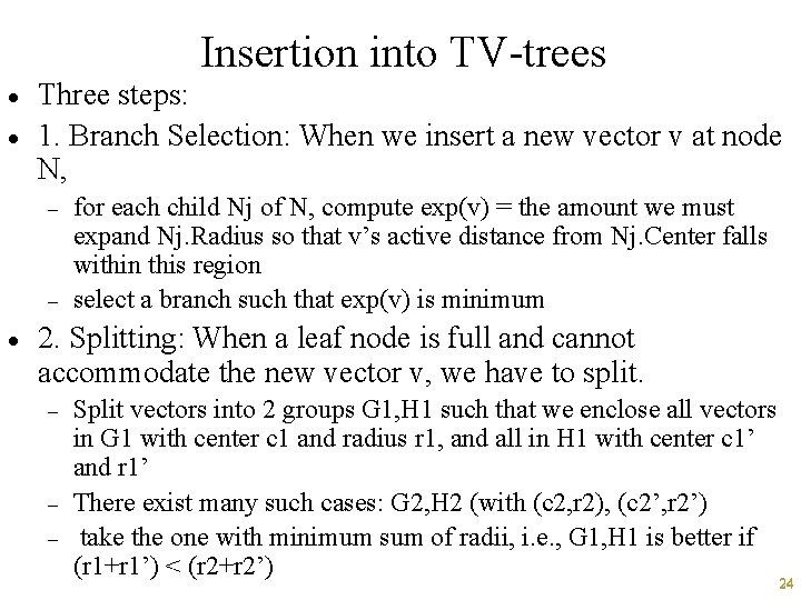 Insertion into TV-trees · · Three steps: 1. Branch Selection: When we insert a