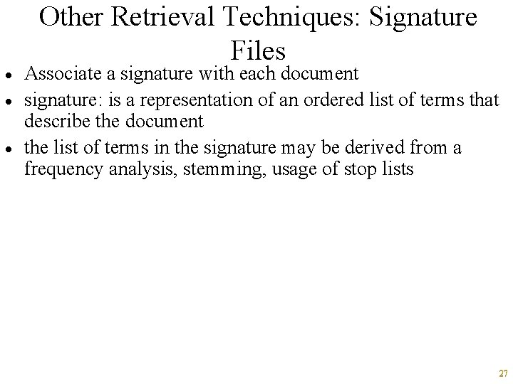 · · · Other Retrieval Techniques: Signature Files Associate a signature with each document