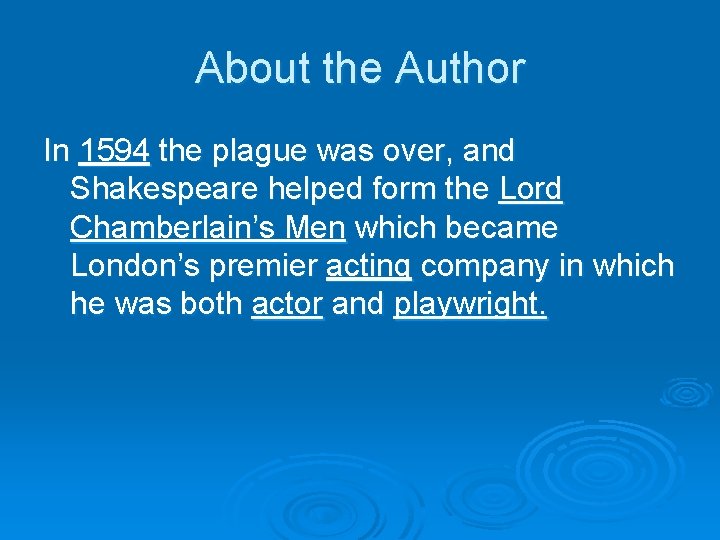 About the Author In 1594 the plague was over, and Shakespeare helped form the