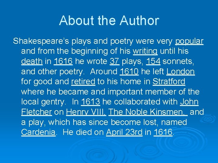 About the Author Shakespeare’s plays and poetry were very popular and from the beginning