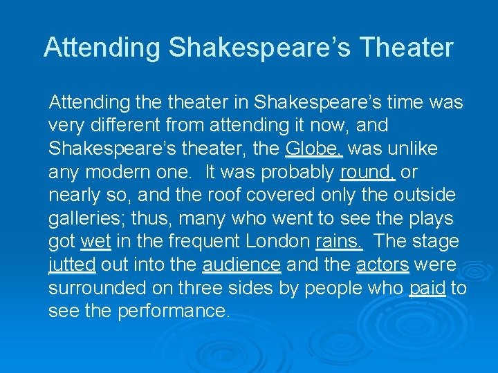 Attending Shakespeare’s Theater Attending theater in Shakespeare’s time was very different from attending it