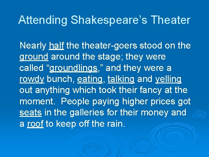 Attending Shakespeare’s Theater Nearly half theater-goers stood on the ground around the stage; they