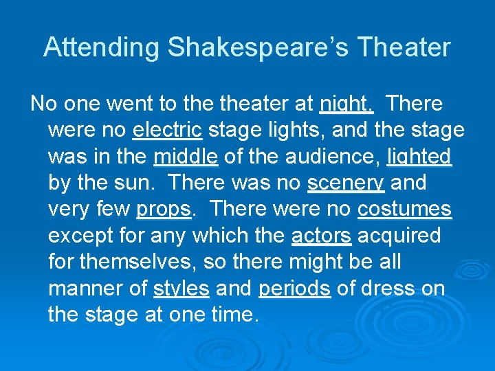 Attending Shakespeare’s Theater No one went to theater at night. There were no electric