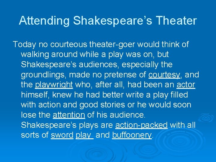 Attending Shakespeare’s Theater Today no courteous theater-goer would think of walking around while a